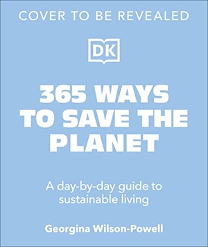 Wilson-Powell, Georgina. 365 Ways to Save the Planet - A Day-by-day Guide to Sustainable Living. Dorling Kindersley Ltd., 2023.