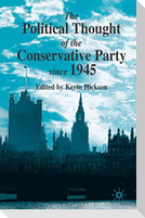The Political Thought of the Conservative Party since 1945