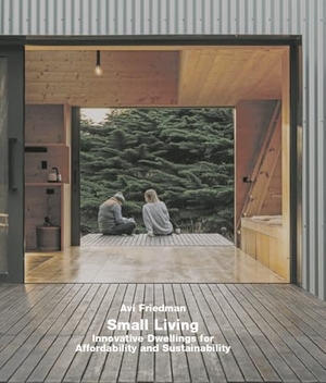 Friedman, Avi. Small Living. Innovative Dwellings for Affordability and Sustainability - Innovative Dwellings for Affordability and Sustainability. Edition Axel Menges GmbH, 2025.