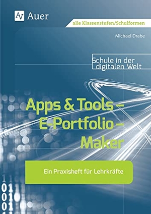 Drabe, Michael. Apps & Tools - E-Portfolio - Maker - Ein Praxisheft für den Unterricht. Auer Verlag i.d.AAP LW, 2020.
