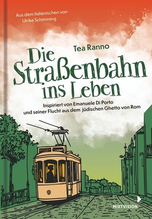 Ranno, Tea. Die Straßenbahn ins Leben - Inspiriert von Emanuele Di Porto und seiner Flucht aus dem jüdischen Ghetto in Rom. mixtvision Medienges.mbH, 2026.