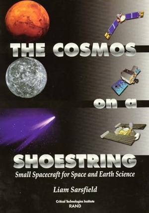 Sarsfield, Liam P. The Cosmos on a Shoestring - Small Spacecraft for Earth and Space Science. RAND Corporation, 1998.
