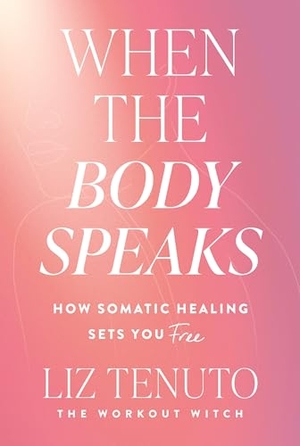 Tenuto, Liz. When the Body Speaks - How Somatic Healing Sets You Free. Pan Macmillan, 2026.