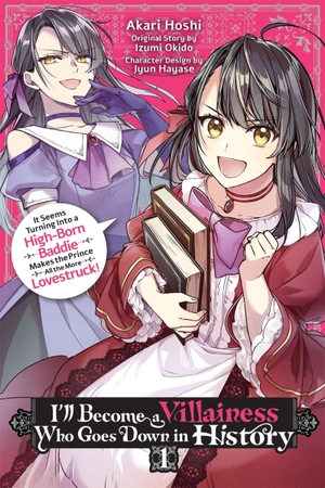 Hoshi, Akari. I'll Become a Villainess Who Goes Down in History, Vol. 1 - It Seems Turning Into a High-Born Baddie Makes the Prince All the More Lovestruck. Yen Press, 2024.