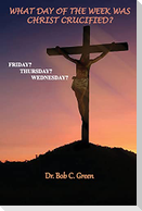 What Day of the Week Was Christ Crucified?