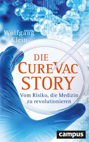 Klein, Wolfgang. Die CureVac-Story - Vom Risiko, die Medizin zu revolutionieren. Campus Verlag GmbH, 2021.