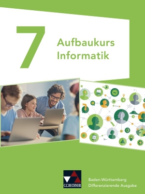 Beer, Erich / Köhnlein, Stefan et al. Informatik Baden-Württemberg Aufbaukurs 7. Buchner, C.C. Verlag, 2022.