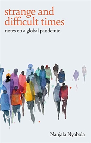 Nyabola, Nanjala. Strange and Difficult Times - Notes on a Global Pandemic. Hurst & Co., 2023.