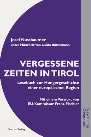 Nussbaumer, Josef. Vergessene Zeiten in Tirol - Lesebuch zur Hungergeschichte einer europäischen Region. StudienVerlag, 2025.