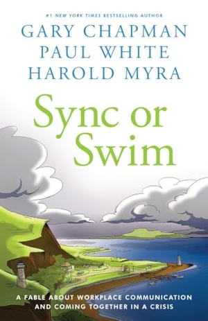 Chapman, Gary / White, Paul et al. Sync or Swim - A Fable about Improving Workplace Culture and Communication. Moody Publishers, 2020.