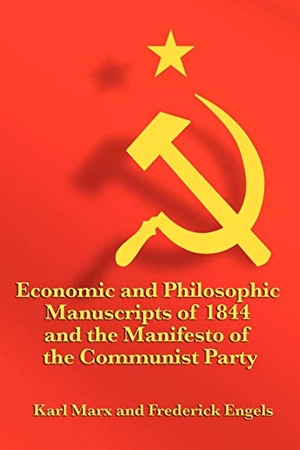Marx, Karl / Frederick Engels. Economic and Philosophic Manuscripts of 1844 and the Manifesto of the Communist Party. Wilder Publications, 2011.