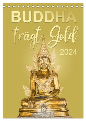 BuddhaART, BuddhaART. Buddha trägt Gold (Tischkalender 2024 DIN A5 hoch), CALVENDO Monatskalender - Eleganz trifft Religiosität. Calvendo, 2023.