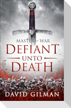 Defiant Unto Death: Volume 2