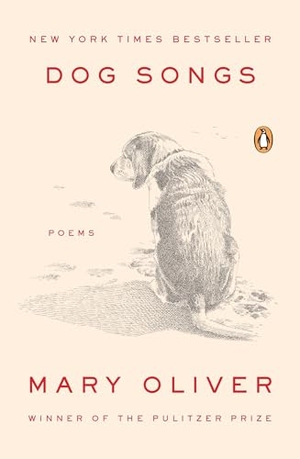Oliver, Mary. Dog Songs - Poems. Penguin Publishing Group, 2015.