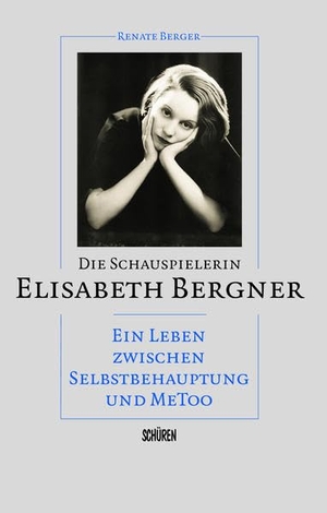 Berger, Renate. Die Schauspielerin Elisabeth Bergner - Ein Leben zwischen Selbstbehauptung und MeToo. Schüren Verlag, 2022.