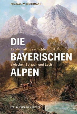 Weithmann, Michael W.. Die Bayerischen Alpen - Landschaft, Geschichte und Kultur zwischen Salzach und Lech. Pustet, Friedrich GmbH, 2022.