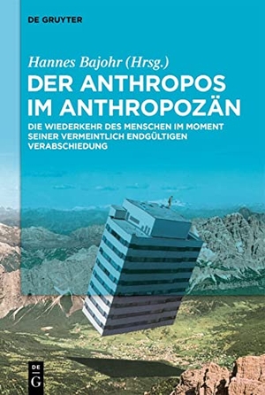 Bajohr, Hannes (Hrsg.). Der Anthropos im Anthropozän - Die Wiederkehr des Menschen im Moment seiner vermeintlich endgültigen Verabschiedung. De Gruyter, 2022.