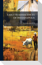 Early Reminiscences of Indianapolis