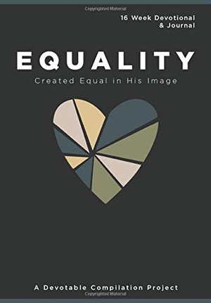 Devotable. Equality Created Equal in His Image - A 16 Week Devotional and Journal about Equality. Devotable LLC, 2021.