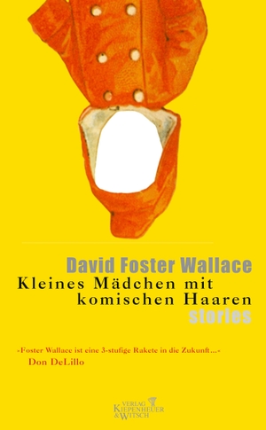 Wallace, David Foster. Kleines Mädchen mit komischen Haaren - Stories. Kiepenheuer & Witsch GmbH, 2002.