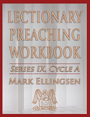 Ellingsen, Mark. Lectionary Preaching Workbook, Series IX, Cycle a. CSS Publishing, 2013.