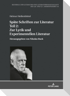 Späte Schriften zur Literatur. Teil 2: Zur Lyrik und Experimentellen Literatur