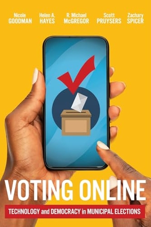 Goodman, Nicole / Hayes, Helen A et al. Voting Online - Technology and Democracy in Municipal Elections. McGill-Queen's University Press, 2024.