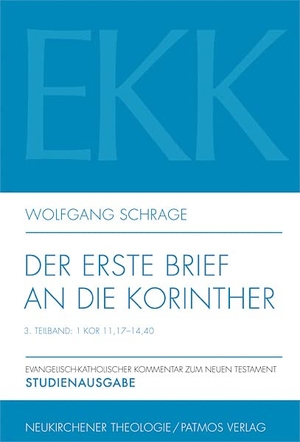 Schrage, Wolfgang. Der erste Brief an die Korinther - Teilband III: 1 Kor 11,17-14,40 EKK Studienausgabe VII/3. Patmos-Verlag, 2026.