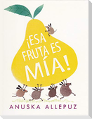 ¡esa Fruta Es Mía!