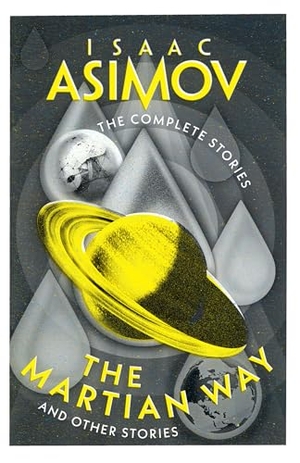 Asimov, Isaac. MARTIAN WAY_COMPLETE STORIE PB. Harper Collins Publishers - UK Wholesale Acct, 2024.