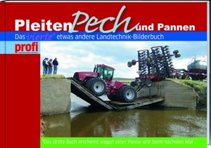 Pleiten, Pech und Pannen IV - Das vierte etwas andere Landtechnik-Bilderbuch. Landwirtschaftsverlag, 2011.