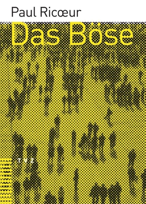 Paul Ricoeur. Das Böse - Eine Herausforderung für Philosophie und Theologie. Theologischer Verlag Zürich, 2006.