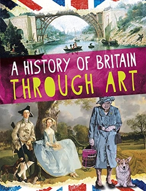 Powell, Jillian. A History of Britain Through Art. Hachette Children's Group, 2022.