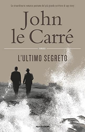 Le Carré, John. L' ultimo segreto. Mondadori, 2022.
