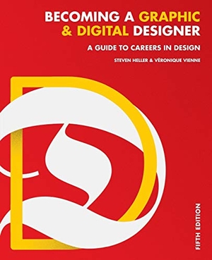 Heller, Steven / Veronique Vienne. Becoming a Graphic and Digital Designer - A Guide to Careers in Design. John Wiley & Sons Inc, 2015.