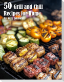 50 Grill and Chill Recipes for Home