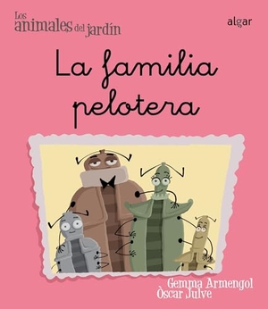Julve, Óscar / Gemma Armengol Morell. La familia pelotera. Algar libros S.L.U., 2009.