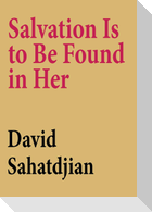 Salvation Is to Be Found in Her