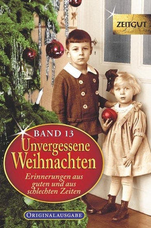 Kleindienst, Jürgen / Ingrid Hantke (Hrsg.). Unvergessene Weihnachten - Band 13 - Zeitgut-Erinnerungen aus guten und aus schlechten Zeiten / 31 Zeitzeugen-Erinnerungen 1924-2017. Zeitgut Verlag GmbH, 2017.
