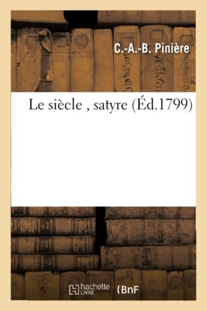 Pinière. Le Siècle, Satyre. Hachette Livre - BNF, 2016.
