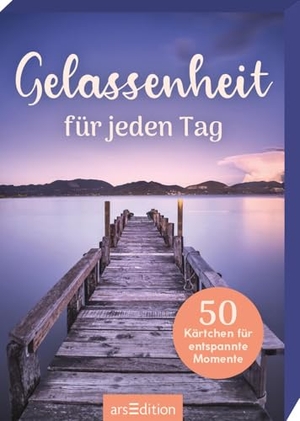 Gelassenheit für jeden Tag - 50 Kärtchen für entspannte Momente. Ars Edition GmbH, 2026.