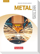 Matters Technik B1 - Metal Matters - Englisch für Metallberufe