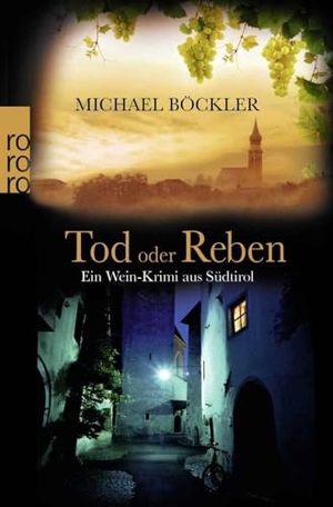 Böckler, Michael. Tod oder Reben - Ein Wein-Krimi aus Südtirol. Rowohlt Taschenbuch, 2012.