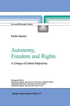 Santoro, Emilio. Autonomy, Freedom and Rights - A Critique of Liberal Subjectivity. Springer Netherlands, 2010.