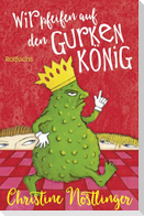 Wir pfeifen auf den Gurkenkönig