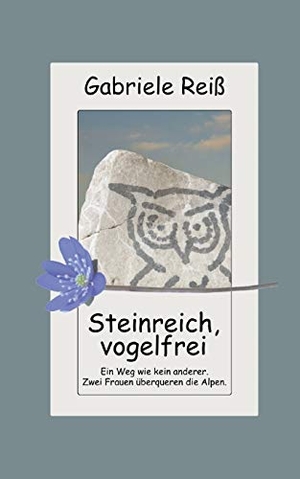 Reiß, Gabriele. Steinreich, vogelfrei. Books on Demand, 2016.