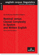Nominal versus Clausal Complexity in Spoken and Written English