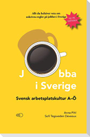 Jobba i Sverige: Svensk arbetsplatskultur A-Ö