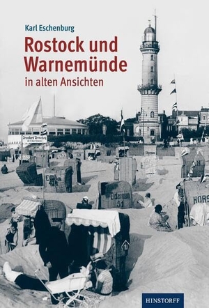 Eschenburg, Karl. Rostock und Warnemünde in alten Ansichten. Hinstorff Verlag GmbH, 2023.