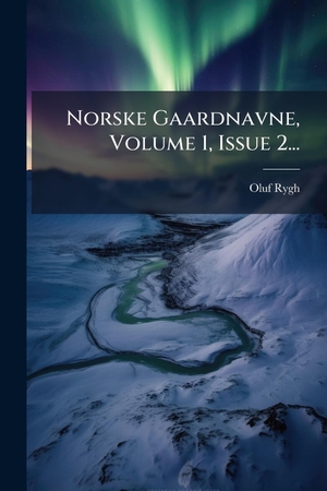 Rygh, Oluf. Norske Gaardnavne, Volume 1, Issue 2.... Creative Media Partners, LLC, 2025.